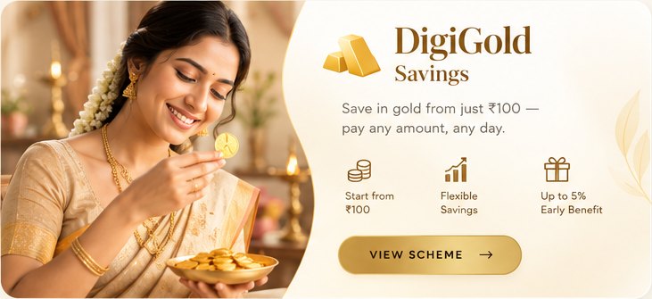 DigiGold Savings: Save in gold from just ₹100 — pay any amount, any day. Up to 5% benefit for early completion.